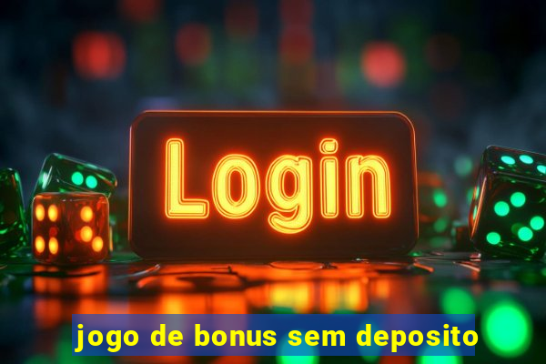 jogo de bonus sem deposito